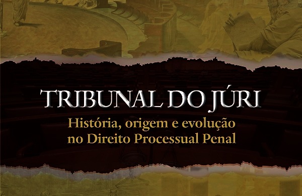 Advogado Vercil Rodrigues lança Tribunal do Júri – História, origem e evolução no Direito Processual Penal