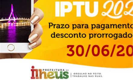 Ilhéus: vencimento da cota única do IPTU é prorrogado para 30 de junho com desconto de 15%