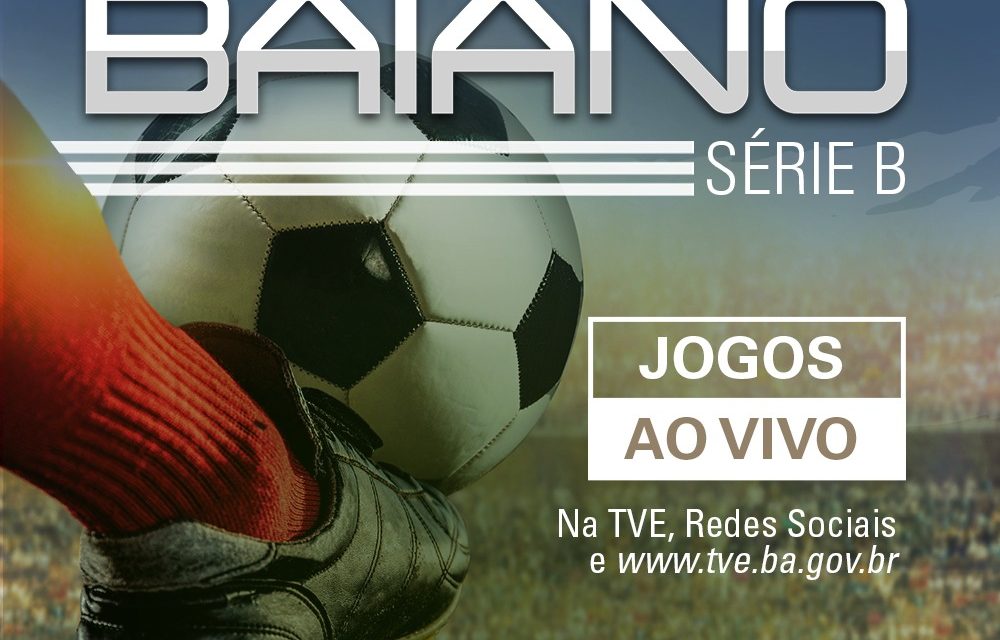 Série B do Campeonato Baiano de Futebol com exclusividade na TVE