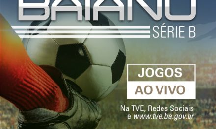 Série B do Campeonato Baiano de Futebol com exclusividade na TVE