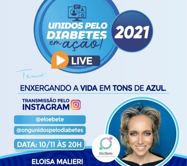 “Enxergando a Vida em Tons de Azul” é tema de live do projeto Unidos pelo Diabetes Em Ação 2021, nesta quarta-feira