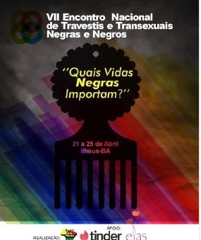 ILHÉUS SEDIA VII ENCONTRO NACIONAL DE TRAVESTIS E TRANSEXUAIS NEGRAS E NEGROS – “QUAIS VIDAS NEGRAS IMPORTAM?”