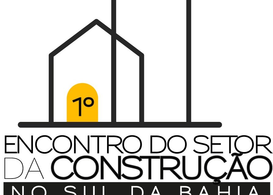 Entidades lançam dia 9, o 1º Encontro do Setor de Construção do Sul da Bahia