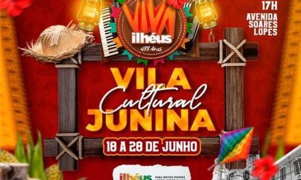Viva Ilhéus: Vila Cultural Junina será lançada neste sábado