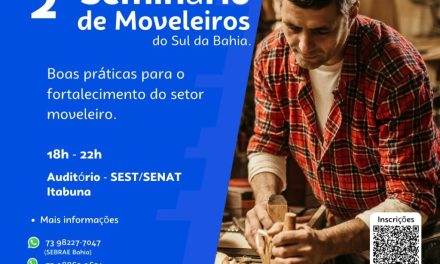 2º Seminário de Moveleiros do Sul da Bahia vai debater tendências e abrir novos mercados