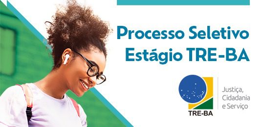 Estágio: TRE-BA abre processo seletivo para estudantes de níveis médio e superior