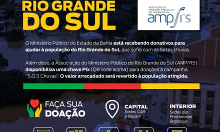 MP da Bahia arrecadará donativos para vítimas das enchentes do Rio Grande do Sul